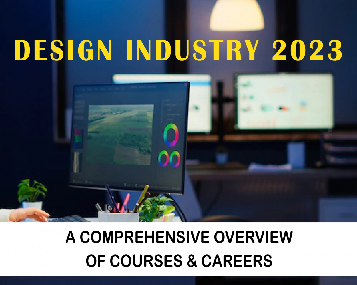 Design Industry 2023 - A Comprehensive Overview of Courses & Careers
