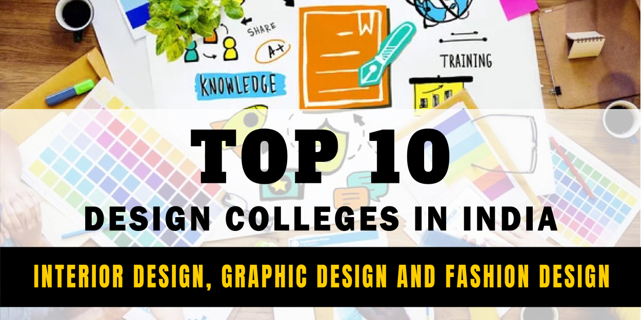 Top 10 Design Colleges in India for Interior Design, Graphic Design and Fashion Design