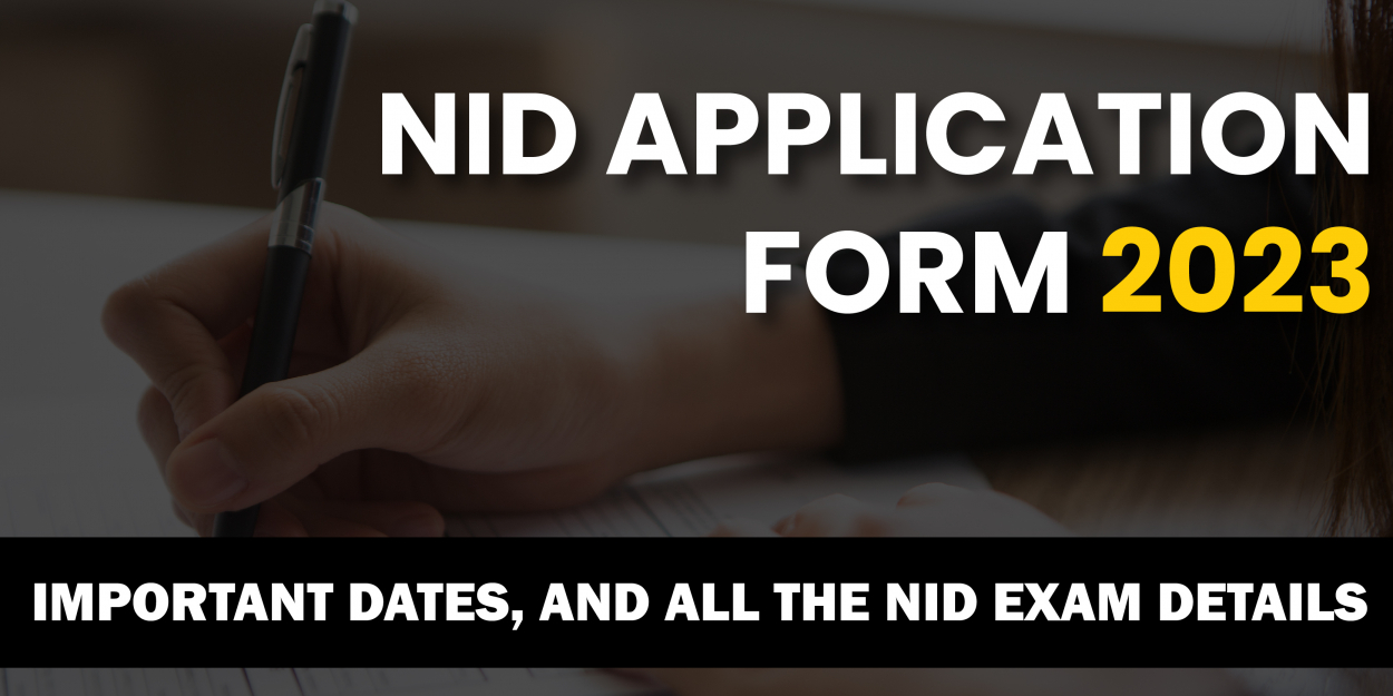 NID Application Form 2023 - Important Dates, and all the NID Exam Details
